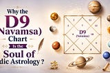 Why the D9 (Navamsa) Chart Is the Soul of Vedic Astrology