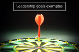 OKR goals: practical examples for Leadership and Management