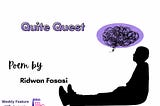 QUITE QUEST // RIDWAN FASASI // POETRY