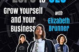 Zero to CEO: Grow Yourself and Your Business with Elizabeth Brunner