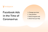 Facebook Ads in the Time of Coronavirus: Change your tone, stay positive, keep evergreen ads, and show how you can help