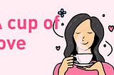 A Cup of Love