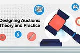 Designing Auctions: Theory and Practice