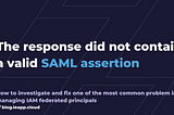 How to fix response did not contain a valid saml assertion