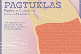 PAGTUKLAS №6: Ripples of Change vs. Rivers of Pollution