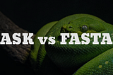 Is FastAPI better than Flask?