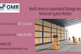 North America Automated Storage and Retrieval System Market Size, Share, Competitor Analysis and…