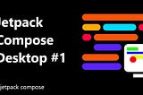 Jetpack Compose Desktop #1