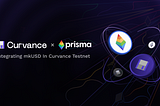 Curvance x Prisma Finance: Integrating mkUSD in Curvance Testnet