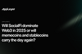 Will SocialFi Dominate Web3 in 2025 or Will Memecoins and Stablecoins Carry the Day Again?