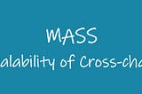 MASS: The Scalability of Cross-chain Platform