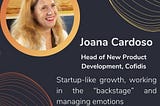 108. Joana Cardoso: Startup-like growth, working in the “backstage” and managing emotions