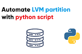 Automating LVM using Python-Script