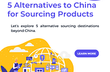 5 Alternatives to China for Sourcing Products