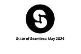 State of Seamless: May 2024