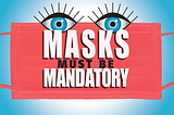“Masks must be mandatory” text superimposed on red face mask with blue eyes peering over the top.