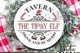 Tipsy Elf Tavern Drink and Be Merry SVG PNG, Funny Christmas Round Sign Svg, Christmas Wine Svg, Alcohol Svg, Christmas Door Hanger Svg