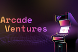 Arcade Ventures: The day you become a VC