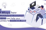 5 Ways How Whiteboard Animation Videos Can Help Your Business To Create Its Brand