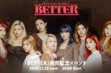 +>LIVE STREAMING : TWICE — Japan 7th Single ‘BETTER’(2020) | (Full — STREAMING)