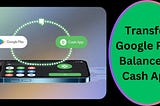 How to Transfer Google Play Balance to Cash App