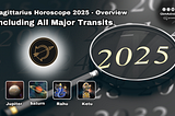 Sagittarius Horoscope 2025 — Overview