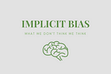 What is implicit bias and why should we care?