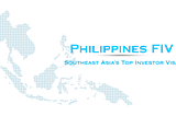 Philippines FIV Takes the Lead as Southeast Asia’s Top Investor Visa