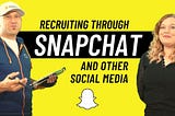 Recruiting Through Snapchat | Intersection of Marketing and Recruiting