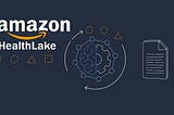 Amazon HealthLake — Does Generally Available mean Enterprise Ready?