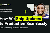How We Ship Updates To Production Seamlessly Using Feature Flags on a Tool LaunchDarkly