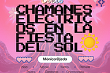 RESEÑA | Chamanes eléctricos en la fiesta del sol de Mónica Ojeda