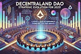 Decentraland DAO: Transition to a New Structure and Strategic Development