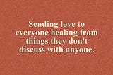 Just because we think we have had it worse doesn’t mean someone else hasn’t