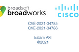 Cisco BroadWorks Vulnerabilities CVE-2021–34785 & CVE-2021–34786