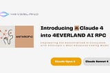Introducing Claude 4 into 4EVERLAND AI RPC: Empowering the Decentralized AI Ecosystem with…