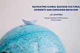 Navigating Global Success: Cultural Diversity and Consumer Behavior — In conversation with Liz…