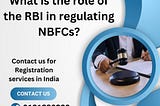 What is the role of the RBI in regulating NBFCs?