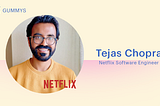 Gummys Welcomes Former Netflix Engineering Lead Tejas Chopra to the Team