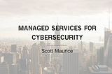 Managed Services For Cybersecurity