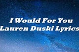 I Would For You Lauren Duski Lyrics