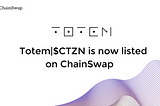 Totem Live on ChainSwap | Bridging $CTZN between ETH and BSC