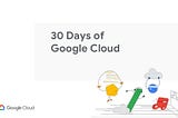 My Journey as a Google Cloud Facilitator for 30 Days of Cloud