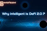 Why Intelligent is DeFi 2.0 ?