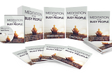 Meditation For Busy People Review : “Discover How To Meditate When You’re Busy And Strapped For…