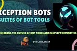 Unleashing XCeption-Suites of Bot Tools