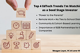 Top 4 EdTech Trends I’m Watching as a Seed Stage Investor