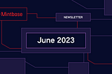 What’s new on Mintbase: June 2023