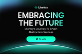 Embracing the Future: Litentry’s Journey to Chain Abstraction Services