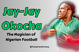 Jay-Jay Okocha — The Magician of Nigerian Football